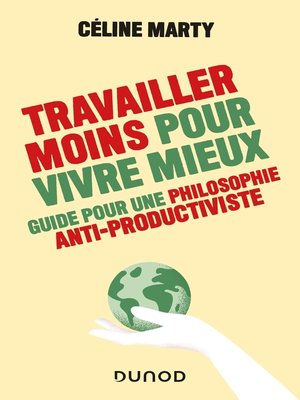 cover image of Travailler moins pour vivre mieux--Guide pour une philosophie antiproductiviste